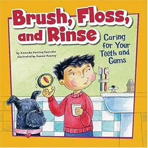 Brush, Floss, and Rinse: Caring for Your Teeth and Gums