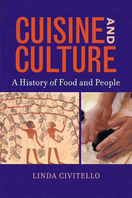 Cuisine and Culture: A History of Food & People by Linda Civitello