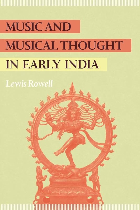 Music and Musical Thought in Early India (Chicago Studies in Ethnomusicology) by Lewis Rowell