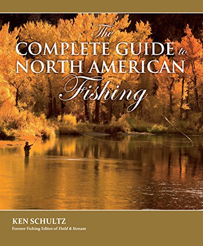 The Complete Guide to North American Fishing by Ken Schultz