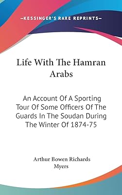Life With the Hamran Arabs: An Account of a Sporting Tour of Some Officers of the Guards in the Soudan During the Winter of 1874-75