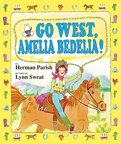 Go West, Amelia Bedelia! by Herman Parish
