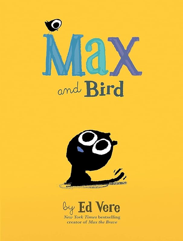 Max and Bird: An Amusing Cat Friendship Book For Kids (Max, 3) by Ed Vere