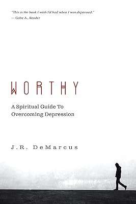 Worthy: A Spiritual Guide To Overcoming Depression