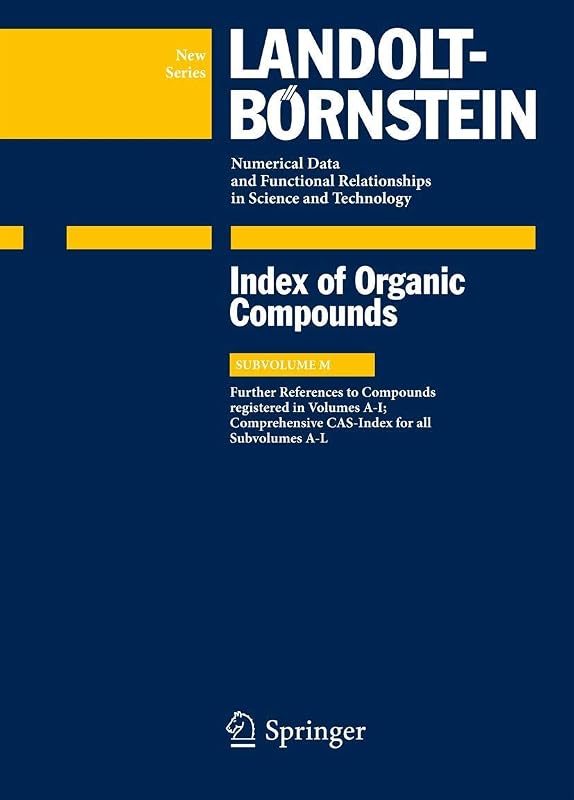 Index Compounds reg. in Volumes A-I; Comprehensive CAS-Index for all Subvolumes A-L: Supplement to Subvolumes A, D, G and I (Landolt-Börnstein: ... in Science and Technology - New Series, M) by G. Peters