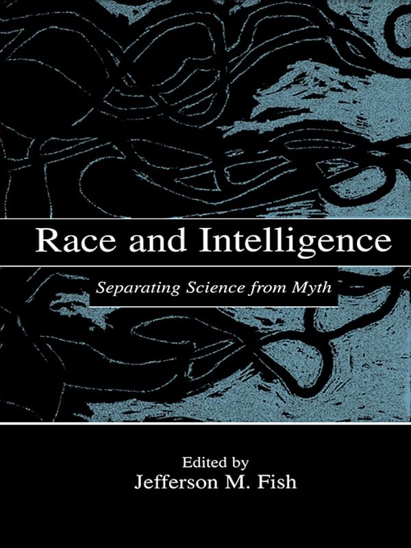 Race and Intelligence: Separating Science From Myth by Jefferson M. Fish