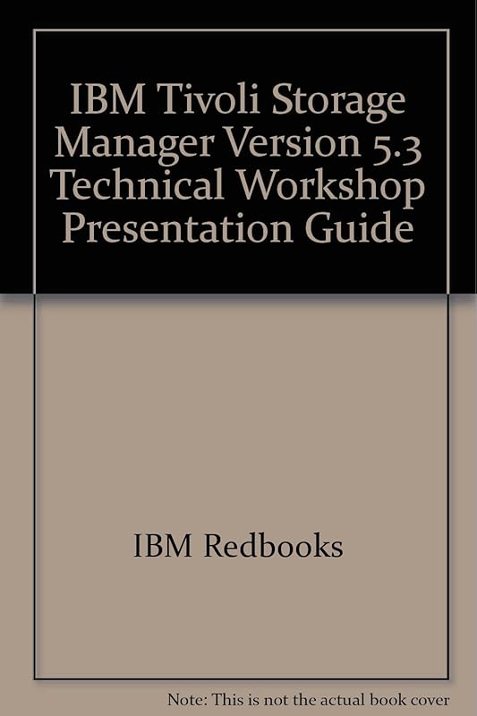 IBM Tivoli Storage Manager Version 5.3 Technical Workshop Presentation Guide by IBM Redbooks