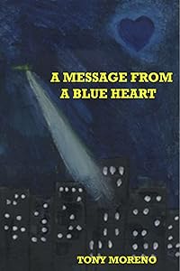 A Message from a Blue Heart by Tony Moreno