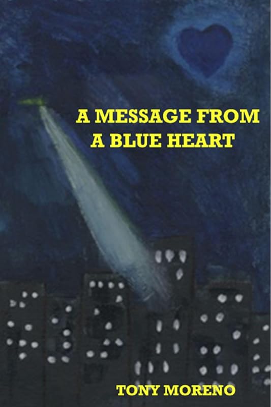 A Message from a Blue Heart by Tony Moreno