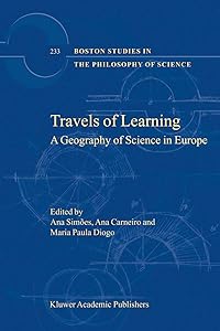 Travels of Learning: A Geography of Science in Europe (Boston Studies in the Philosophy and History of Science, 233) by Ana Sim&otilde;es