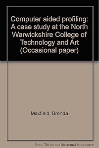Computer aided profiling: A case study at the North Warwickshire College of Technology and Art (Occasional paper)