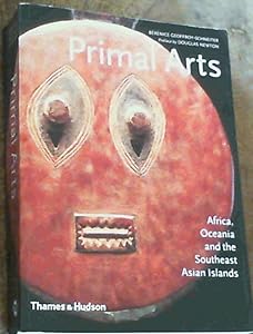 Primal Arts: Africa, Oceania and the Southeast Asian Islands by Berenice Geoffroy-Schneiter