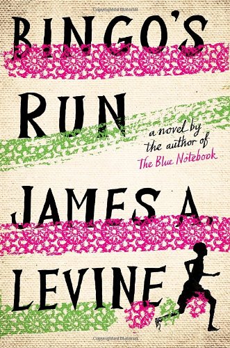 Bingo's Run: A Novel by James A. Levine