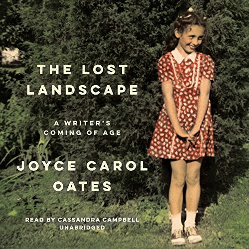 The Lost Landscape: A Writer's Coming of Age by Joyce Carol Oates