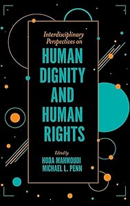 Interdisciplinary Perspectives on Human Dignity and Human Rights by Hoda Mahmoudi