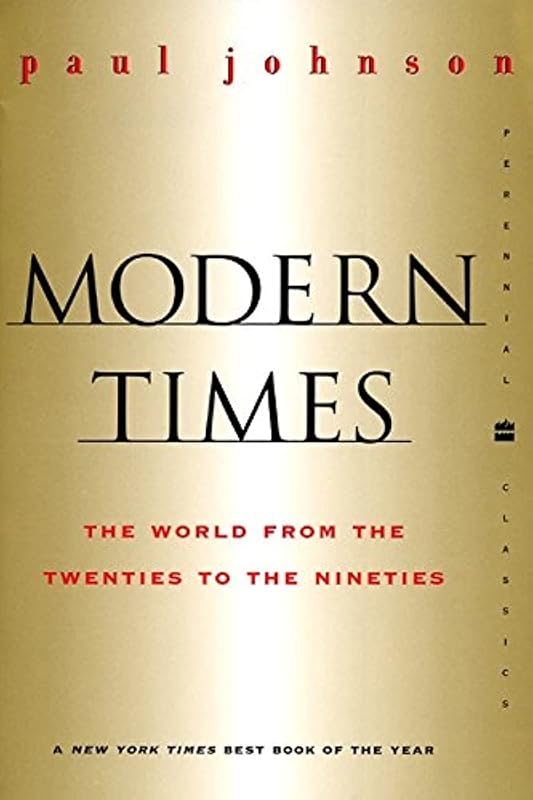 Modern Times Revised Edition: The World from the Twenties to the Nineties (Perennial Classics) by Paul Johnson