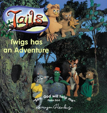 Twigs Has an Adventure (Tails Adventure Series) by Karyn Henley