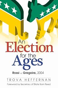An Election for the Ages: Rossi vs. Gregoire, 2004 by Trova Heffernan