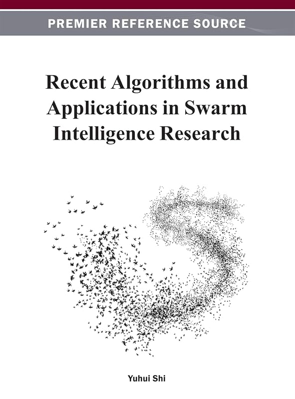 Recent Algorithms and Applications in Swarm Intelligence Research by Yuhui Shi