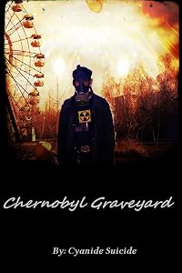 Chernobyl Graveyard High Quality by Cyanide Suicide