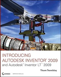 Introducing Autodesk Inventor 2009 and Autodesk Inventor LT 2009 by Thom Tremblay