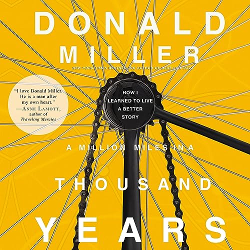 A Million Miles in a Thousand Years: What I Learned While Editing My Life by Donald Miller