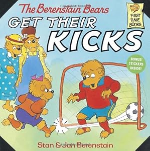 The Berenstain Bears Get Their Kicks by Stan Berenstain
