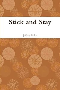 Stick and Stay by Jeffrey Blake
