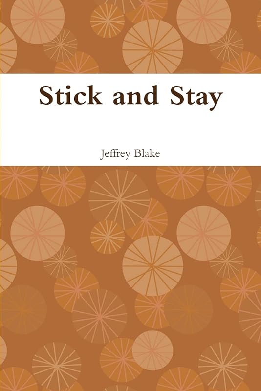 Stick and Stay by Jeffrey Blake