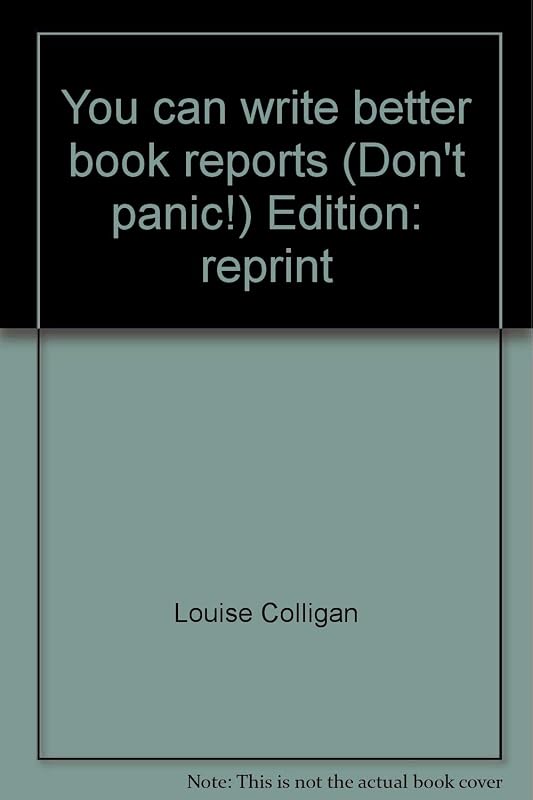 You can write better book reports (Don't panic!) by Louise Colligan
