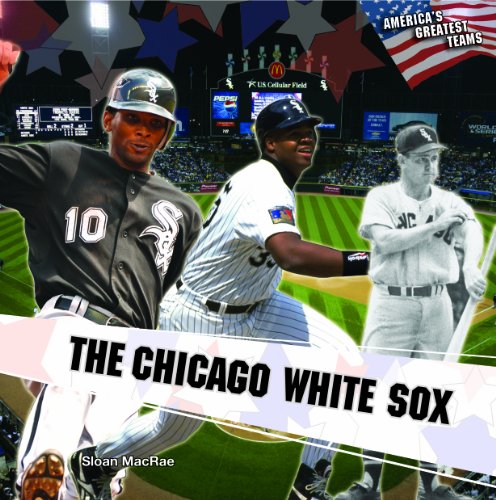 The Chicago White Sox (America's Greatest Teams) by Sloan MacRae