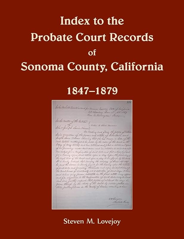 Index to the Probate Court Records of Sonoma County, California, 1847-1879 by Lovejoy