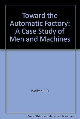 Toward the automatic factory: A case study of men and machines