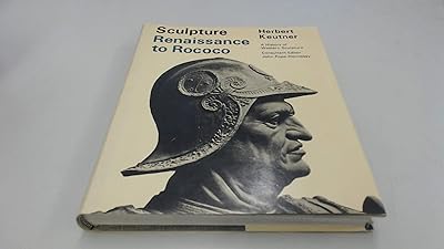 Sculpture: Renaissance to Rococo; (A History of Western sculpture)