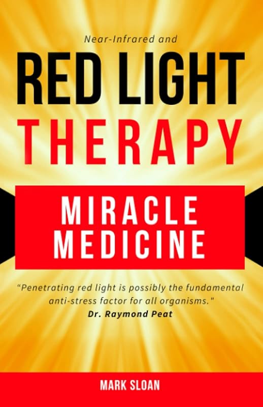Red Light Therapy: Miracle Medicine (The Future of Medicine: The 3 Greatest Therapies Targeting Mitochondrial Dysfunction) by Mark Sloan