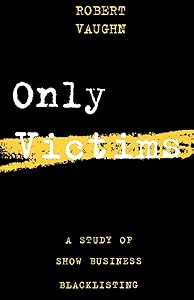 Only Victims: A Study of Show Business Blacklisting (Limelight)