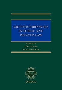 Cryptocurrencies in Public and Private Law by David Fox