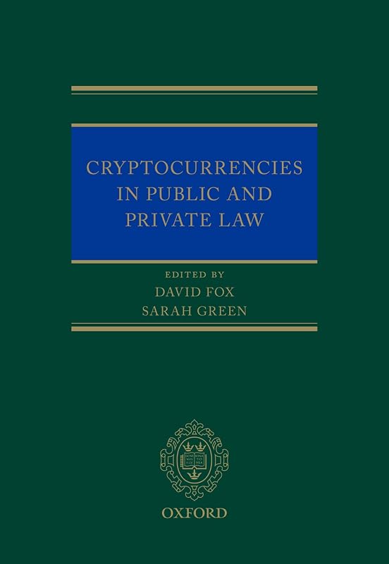 Cryptocurrencies in Public and Private Law by David Fox