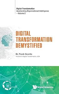 Digital Transformation Demystified (Digital Transformation: Accelerating Organizational Intelligence) by Frank Granito
