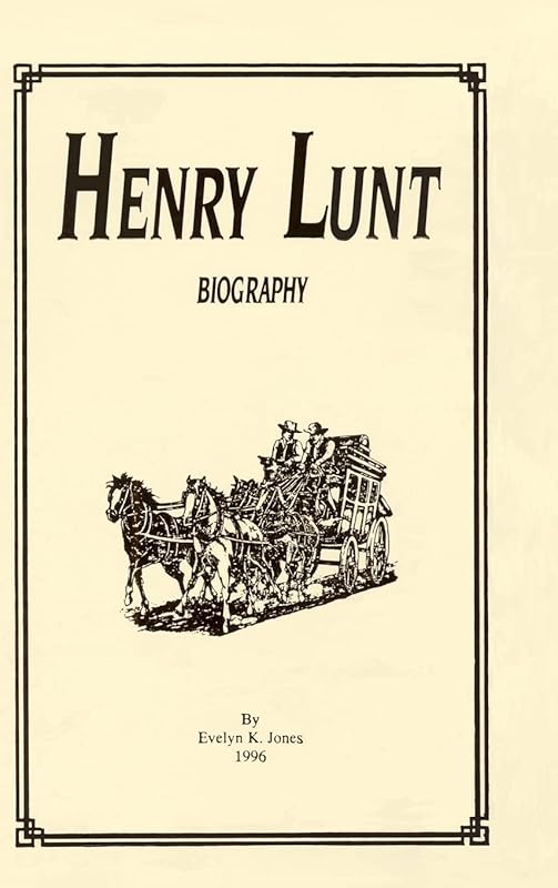Henry Lunt Biography by Evelyn K Jones