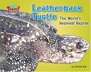 Leatherback Turtle: The World's Heaviest Reptile (Supersized!)