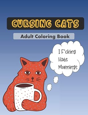 Cursing Cats Coloring Book: An Hilarious Adult Coloring Book For Cat Lovers