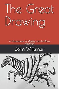 The Great Drawing: A Masterpiece, A Mystery, and Its Many Meanings by John W. Turner