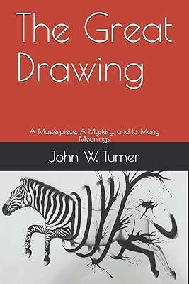 The Great Drawing: A Masterpiece, A Mystery, and Its Many Meanings