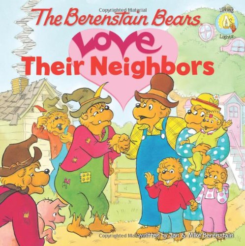 The Berenstain Bears Love Their Neighbors (Berenstain Bears/Living Lights) by Jan Berenstain