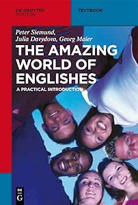 The Amazing World of Englishes: A Practical Introduction (Mouton Textbook) by Peter Siemund