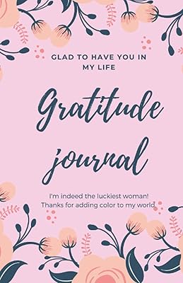 glad to have you in my life gratitude journal: turn your marriage life moments into blessing, wife version (glad to have you in my life gratitude journals)