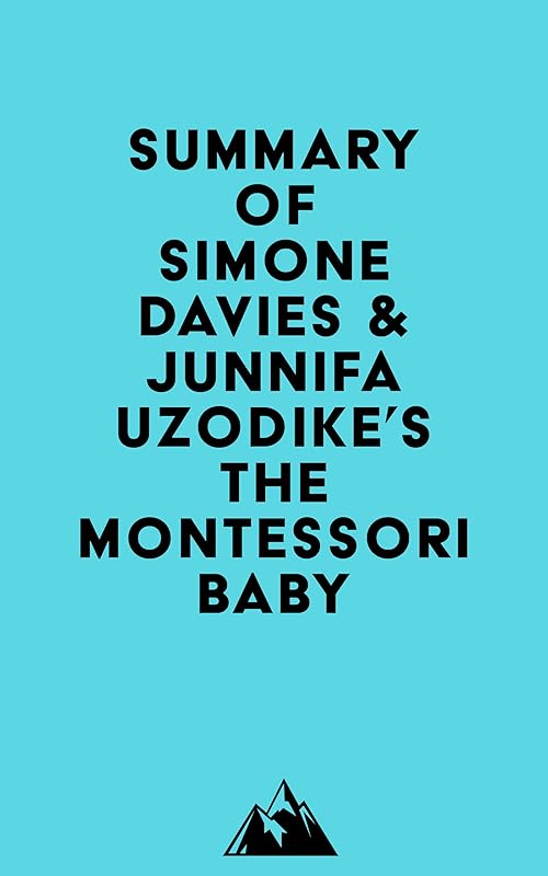 Summary of Simone Davies & Junnifa Uzodike's The Montessori Baby by &nbsp; Everest Media