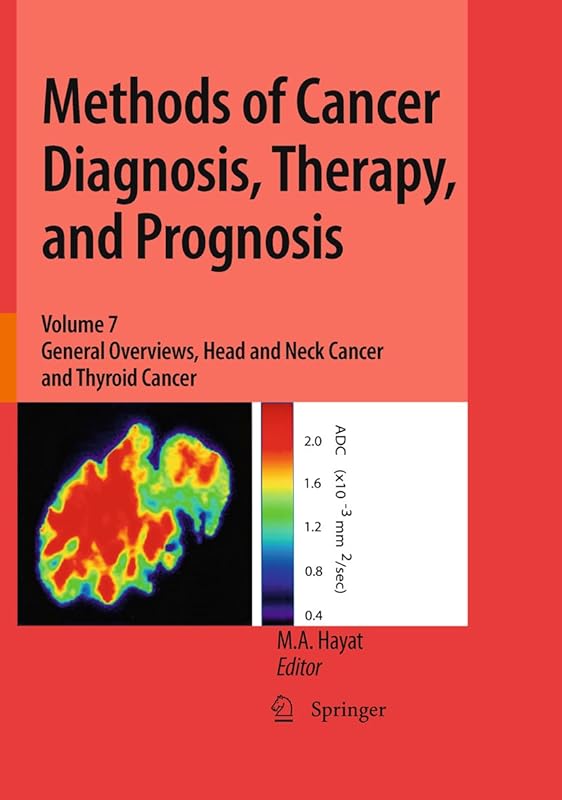 Methods of Cancer Diagnosis, Therapy, and Prognosis: General Overviews, Head and Neck Cancer and Thyroid Cancer (Methods of Cancer Diagnosis, Therapy and Prognosis Book 7) by M. A. Hayat