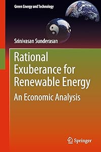 Rational Exuberance for Renewable Energy: An Economic Analysis (Green Energy and Technology) by Srinivasan Sunderasan
